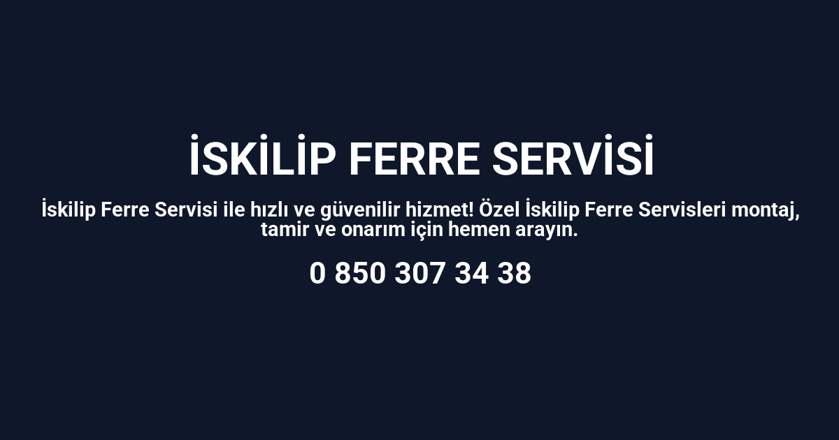 İskilip Ferre Servisi